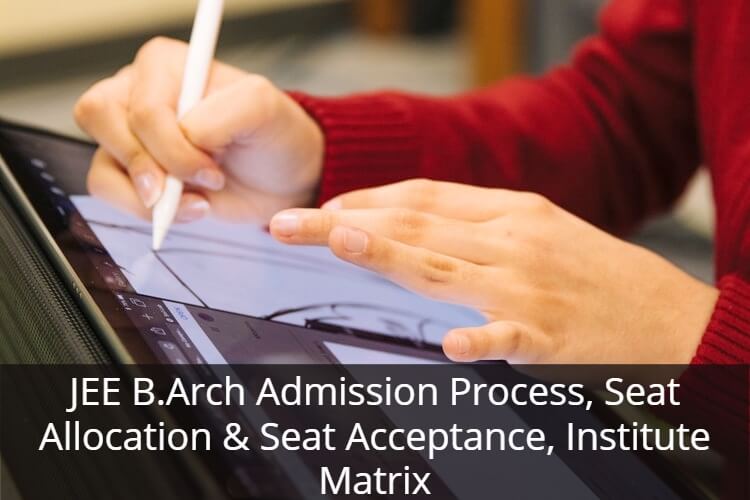 FAQs About JEE B.Arch Admission Process, Seat Allocation & Seat Acceptance, Institute Matrix