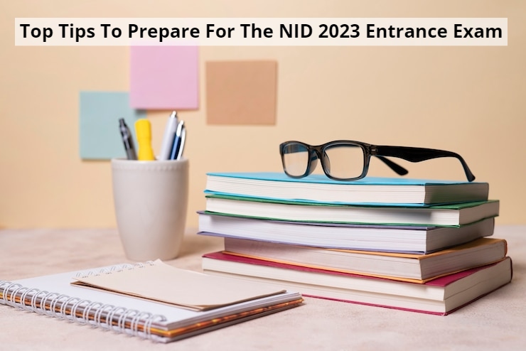Top Tips To Prepare For The NID 2023 Entrance Exam