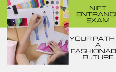 NIFT Entrance Exam: Your Path to a Fashionable Future